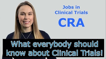 Basics - Part 16 - Jobs in Clinical Trials: CRA - Clinical Research Associate