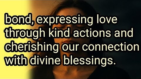 bond,expressing lovethrough kind actions andcherishing our connectionwith divine blessings.💌dmtodf💌