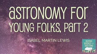 Astronomy for Young Folks, by Isabel Lewis, Part 2 (ASMR Quiet Reading for Relaxation & Sleep) screenshot 4