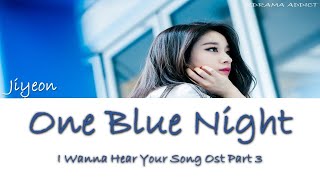 Video thumbnail of "(지연)- Park Ji Yeon (One Blue Night ) I Wanna Hear Your Song OST Part 3(Han/Rom/Eng)"