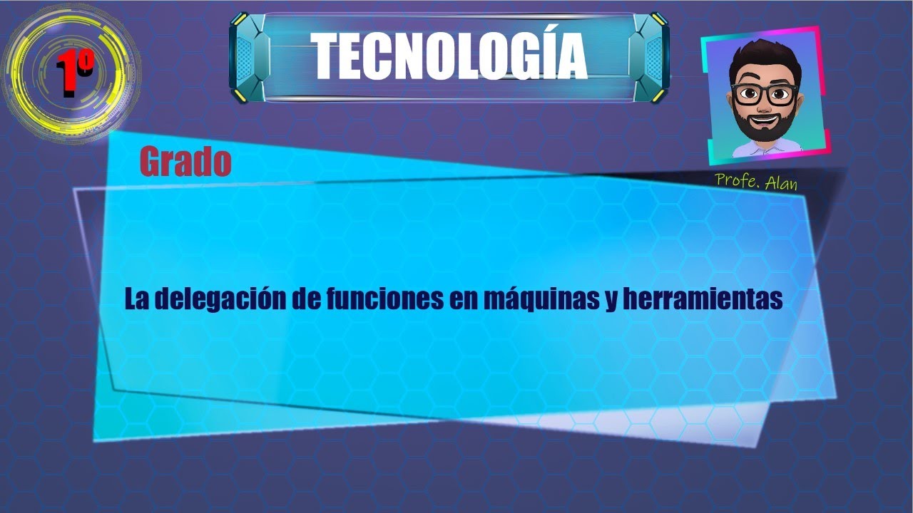 Tecnología 1 - La delegación de funciones en máquinas y herramientas
