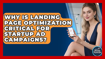Why Is Landing Page Optimization Critical For Startup Ad Campaigns? - The Startup Growth Hub