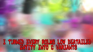 I TURNED EVERY ROOMS LOW DETAILED ENTITY INTO C VARIANTS