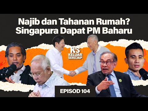 Najib \u0026 Tahanan Rumah?, Rasionalisasi Subsidi, Akaun 3 KWSP, PM Baharu Singapura