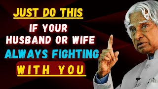 If Your Husband Or Wife Always Fighting With You Just Do This | Abdul Kalam Quotes