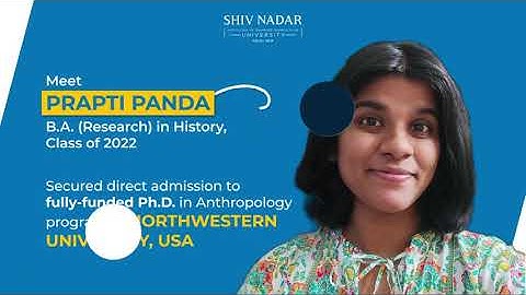 From Shiv Nadar University to a Fully-Funded Ph.D. Program at Northwestern University | Prapti Panda