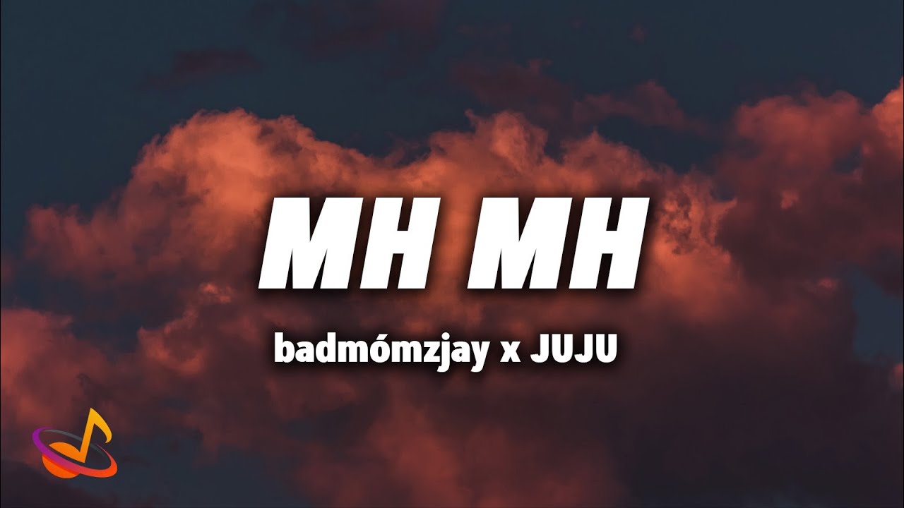 badm-mzjay-x-juju-mh-mh-lyrics-youtube