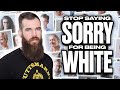 Stop Saying Sorry For Being White