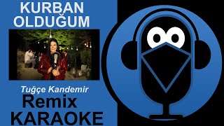 🌟Tuğçe Kandemir / Kurban Olduğum 🎤  KARAOKE Remix /SÖZLERİ (Cover) Resimi