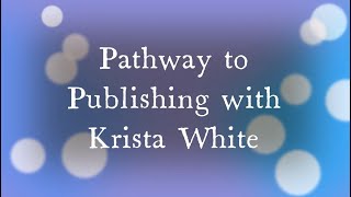 Pathway to Publishing with Krista White