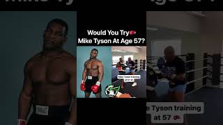 Would You Try🥊Mike Tyson At Age 57? #MikeTyson