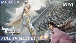 【BM SUB】Sword and Beloved 天地剑心 EP01 | Cheng Yi ⚔️ Li Yitong | iQIYI Malaysia