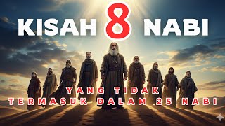KISAH LENGKAP 8 NABI YANG TIDAK TERMASUK 25 NABI #nabi #kisahnabi #sejarahislam #sejarah #islam 