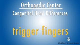 trigger fingers - congenital hand differences - Boston Children's Hospital