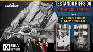 Testando Riffs do RHCP com Krozz Devices Albino Rhino e Hammerhead