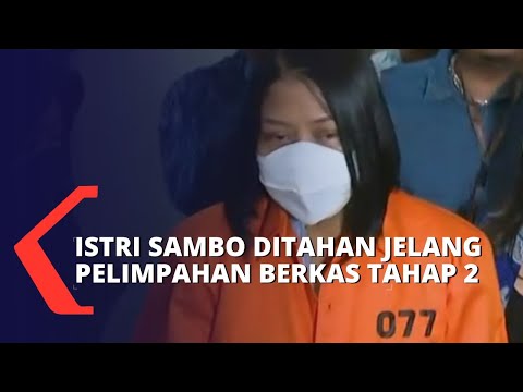 Istri Ferdy Sambo, Putri Candrawathi Ditahan Jelang Pelimpahan Berkas Tahap 2