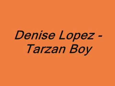 Denise Lopez - Tarzan Boy