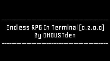 Endless RPG In Terminal | Update 0.2.0.0