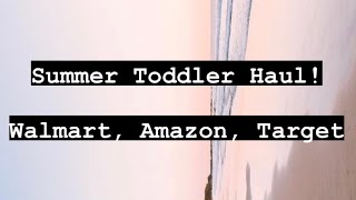 Toddler Girl Summer Haul | Target, Walmart, & Amazon | Hannah and Babes