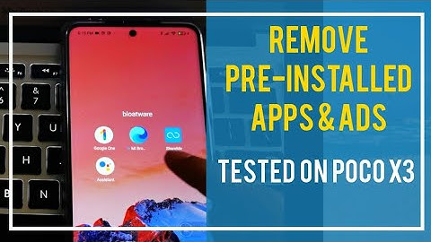 Poco X3: How to remove pre-installed apps and ads.