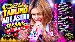 KUMPULAN LAGU TARLING ADE ASTRID | KALAH MATERI | TERLALU SAYANG | TERBAIK FULL ALBUM 2026