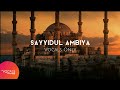 Sayyed Ul Ambiya Khatam Ul Mursaleen - Official Nasheed [Vocals Only]