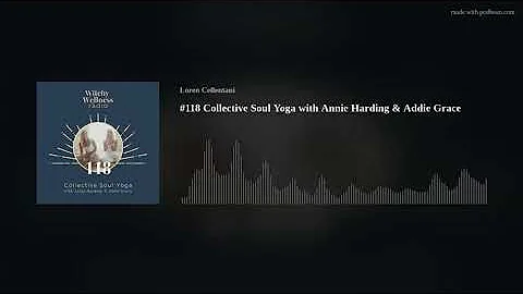 #118 Collective Soul Yoga with Annie Harding & Add...