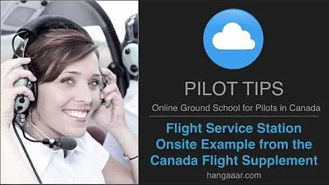 Pilot Tip - Flight Service Station Example from the Canada Flight Supplement