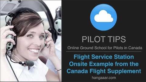 Pilot Tip - Flight Service Station Example from the Canada Flight Supplement
