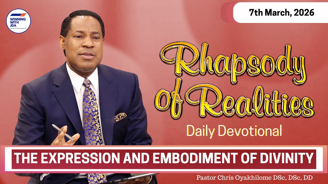 The Expression and Embodiment of Divinity | 7th March 2026 | Rhapsody of Realities Daily Devotional