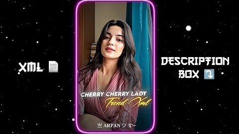 CHERRY CHERRY LADY SONG XML 📈💕|| NEW XML FILE 🎟🦋 || NEW TREND XML 👀💥 || ‎‎‎‎@ASIFTECH 