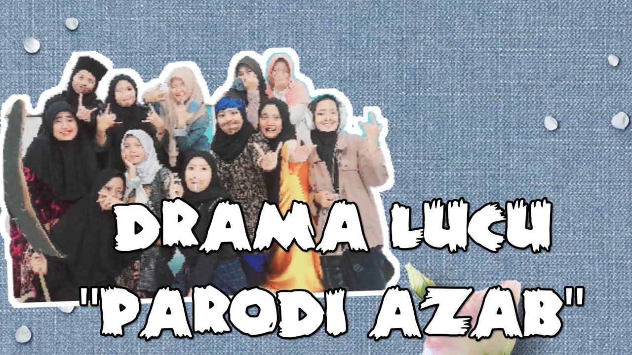 DRAMA LUCU "PARODI AZAB" versi santriawati RDH Komplek Alathos