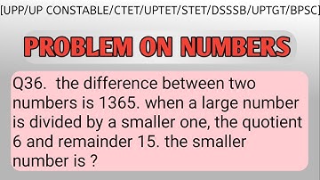 Numbers |Q36.  the difference between two numbers is 1365. when a large number is divided by a sma
