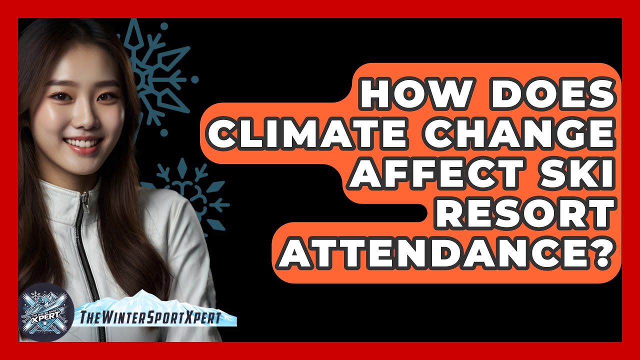 How Does Climate Change Affect Ski Resort Attendance? - The Winter Sport Xpert