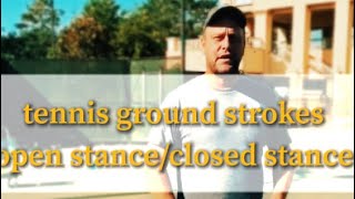 tennis ground strokes forehand and backhand open stance and closed stance