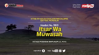 Kitab Riyadush Shalihin: Hadist No.563 "Itsar Wa Muwasah" l Ustadz Mubarak Bamualim, Lc. MHI.