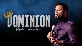 Dominion - Apostle Michael Orokpo