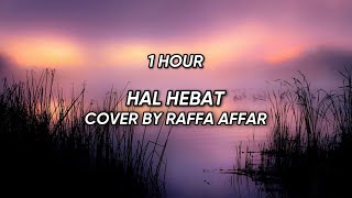 Hal Hebat - Cover by Raffa Affar (1 Jam Tanpa Iklan)