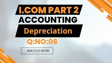 i.com Part 2 Question 6 | Depreciation Accounting | Reducing Balance Method | Easy Solution |