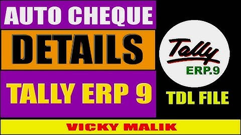 How to Add Auto Cheque Details In tally ERP 9, Auto Cheque Details TDL File, Tally Best TDL Files
