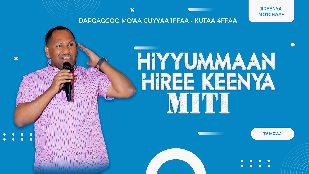 Hiyyummaan Hiree Keenya Miti Luba DrGammachiis Dastaa   Dargaggoo Moaa Finfinnee  kutaa 4ffaa