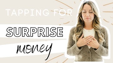 EFT Tapping for SURPRISE Money (aka. unexpected abundance!)