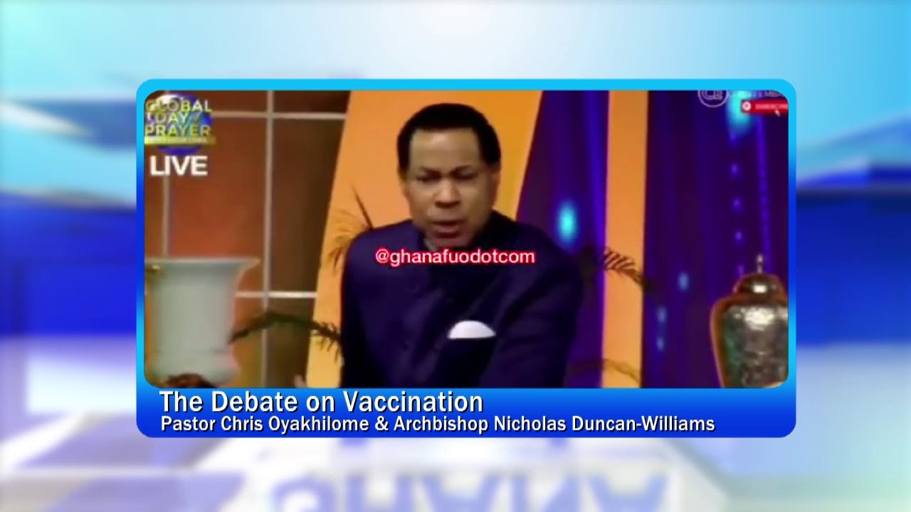 The Religious debate of the VACCINE: Pastor Chris Vs Archbishop Duncan Williams and our analysis.