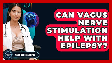 Can Vagus Nerve Stimulation Help With Epilepsy? - Neurotech Insight Pro