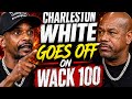 Charleston White Goes Off on Wack 100🥺🥺🔥