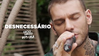 Lucas Lucco - Desnecessário #Emcasa | Cante #Comigo