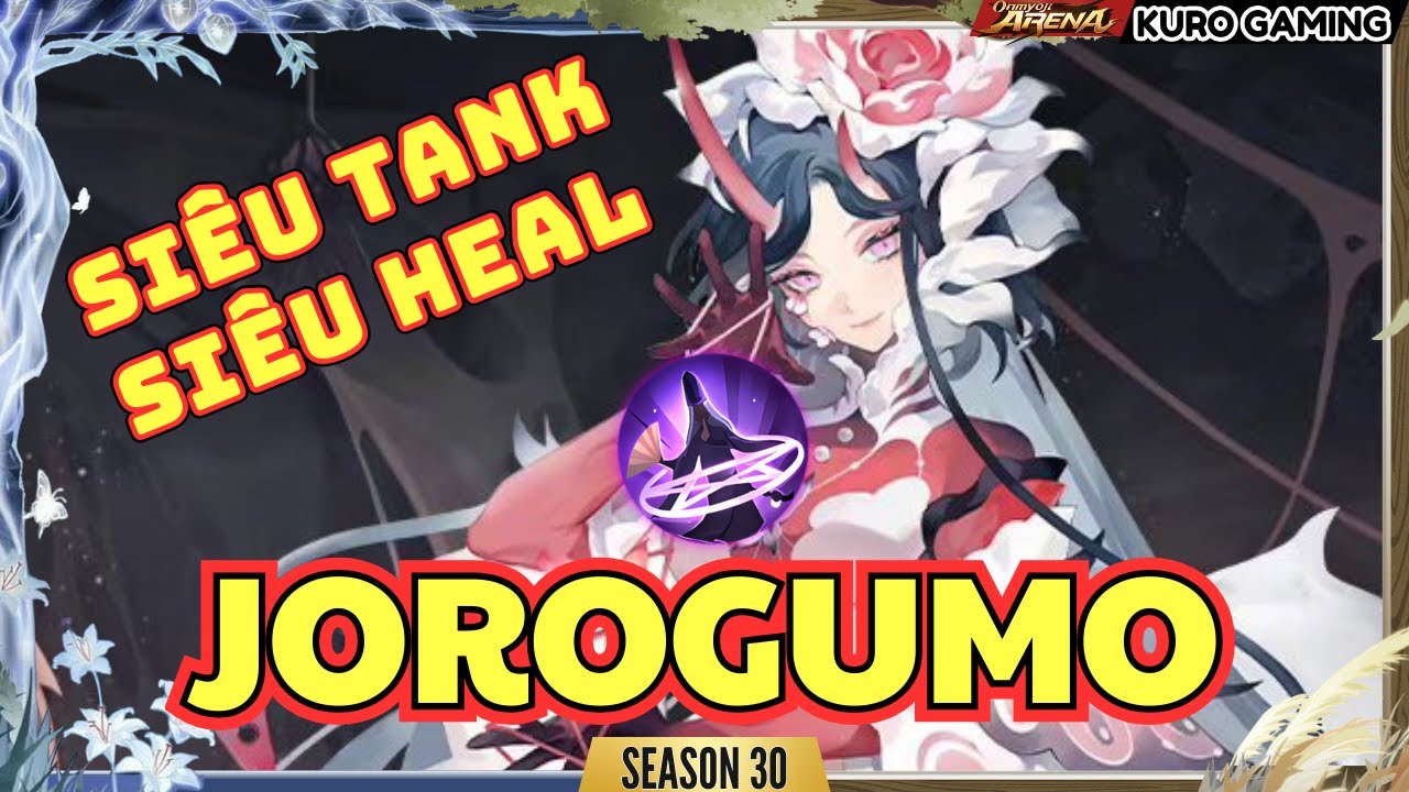 Onmyoji Arena | Jorogumo | Vừa Tank Vừa Hồi Máu, Quá Lì Lợm! | Season 30