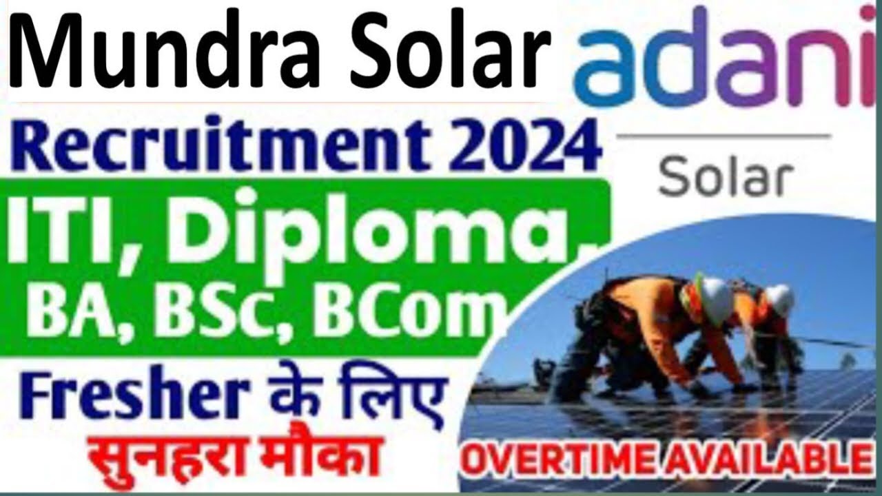 Adani Solar Recruitment 2024, ITI, Diploma, BA, BSc, Bcom latest Campus 2024, ITI latest jobs 2024 .