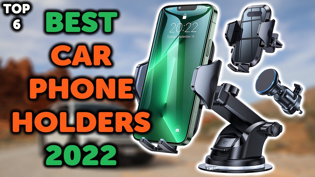 6 Best Car Phone Holders 2022 Top 6 Car Phone Holders to Buy in 2022