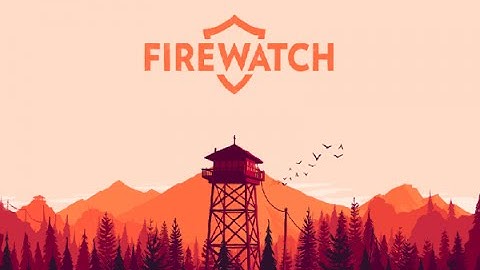 Firewatch - Intro